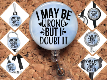 I May Be Wrong but I Doubt It Badge Reel Id Holder  8071