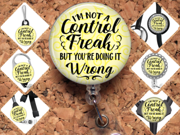 I'm Not a Control Freak but Your Doing It Wrong Badge Reel Id Holder 8101