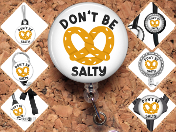 Pretzel - Don't Be Salty -  Badge Reel Id Holder - 8156