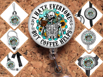 I Hate Everybody but Coffee Helps ~ Coffee Skeleton Badge Reel Id Holder, Badge Pin, Magnet, Lanyard, Stethoscope Tag 8175