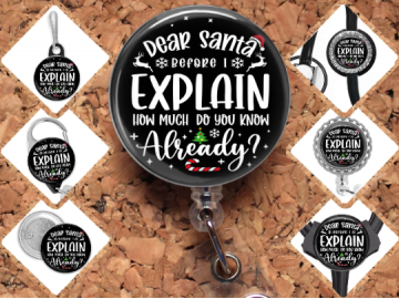 Santa I can Explain Badge Reel Id Holder, Badge Pin, Magnet, Lanyard, Stethoscope Tag 8205
