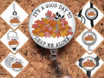 Skeleton "It's A Good Day to Leaf me Alone" Badge Reel Id Holder, Badge Pin, Magnet, Lanyard, Stethoscope Tag 8210