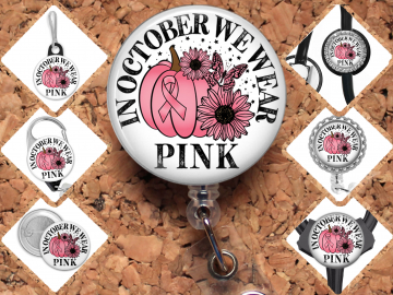 Breast Cancer ~ "In October We Wear Pink"  Badge Reel Id Holder, Badge Pin, Magnet, Lanyard, Stethoscope Tag