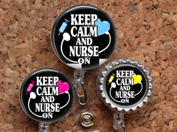 Badge Reel - Keep Calm and Nurse On - Choice of Colors - Retractable Name Holder - Nurse Bade Reel - Medical Badge Reel - Id Holder, Mylar