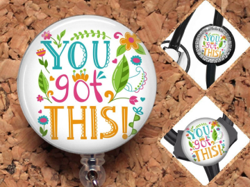 You Got This Badge Reel, Retractable Lanyard Badge Holder, Carabiner, Encouraging Id Holder,  Gift for Nurses, Steth Tag Mylar