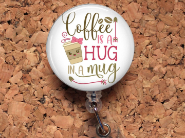 Coffee Badge Reel, Retractable Lanyard Badge Holder, Carabiner, Coffee is a Hug in a Mug Id Holder,  Gift for Nurses, Steth Tag Mylar