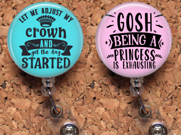 Princess Badge Reel Id Holder - Let Me Adjust My Crown/Gosh Being a Princess - B1084